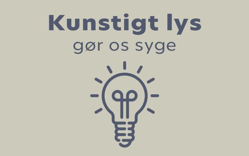 Kunstigt lys gør os syge